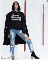 Extra schwerer Damen Oversized Sweater schwarz - НЕ ВЕРЬ НЕ БОЙСЯ НЕ ПРОСИ - by SAEBIS®